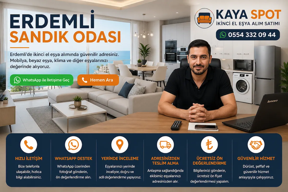 Erdemli Sandık Odası hizmeti kapsamında ikinci el mobilya, beyaz eşya ve klima alımı yapan Mersin Kaya Spot İkinci El Eşya.