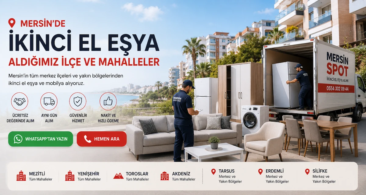 Mersin'de ikinci el eşya aldığımız ilçe ve mahallelerde evden mobilya ve beyaz eşya alımı yapan profesyonel ekip.